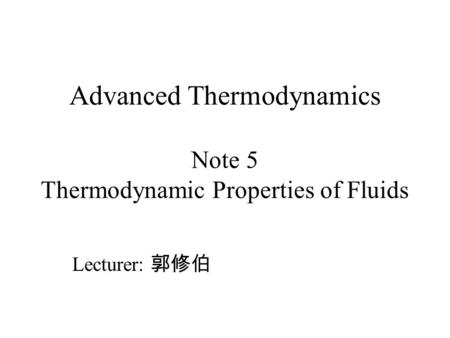 Advanced Thermodynamics Note 5 Thermodynamic Properties of Fluids