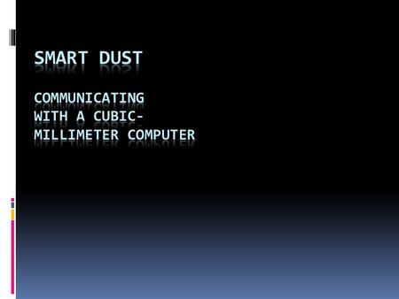 Smart Dust Communicating with a Cubic- Millimeter Computer