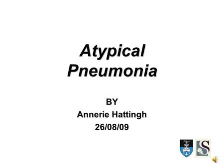 Atypical Pneumonia BY Annerie Hattingh 26/08/09.