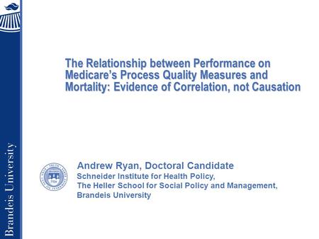 Schneider Institute for Health Policy, The Heller School for Social Policy and Management, Brandeis University The Relationship between Performance on.