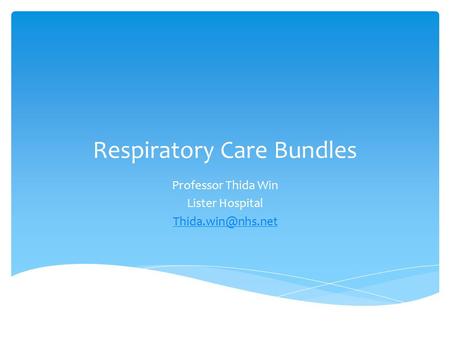 Respiratory Care Bundles Professor Thida Win Lister Hospital