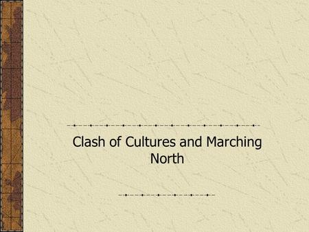 Clash of Cultures and Marching North Chapter 21: Beliefs and Ideas 15 th century~ Roman Catholic and Eastern Orthodox~only Christian religions 16 th.