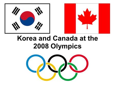 Korea and Canada at the 2008 Olympics. Korea versus Canada Which country won more medals in the 2008 Olympics, Canada or Korea?