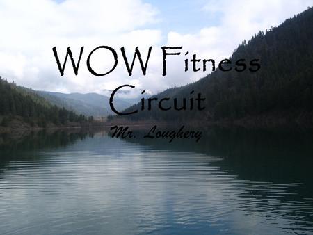 WOW Fitness Circuit Mr. Loughery. Circuit Instructions Take your resting heart rate. A healthy range is between 60- 70 beats per minute. Jog anywhere.