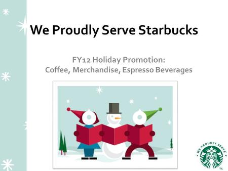 We Proudly Serve Starbucks