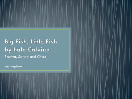 Prativa, Sarina and Chloe And Angelique. Zeffirino goes fishing while his father collects clams. He comes across a crying woman (named Signorina De Magistris)