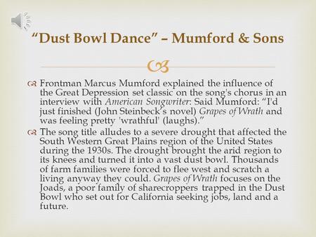   Frontman Marcus Mumford explained the influence of the Great Depression set classic on the song's chorus in an interview with American Songwriter.