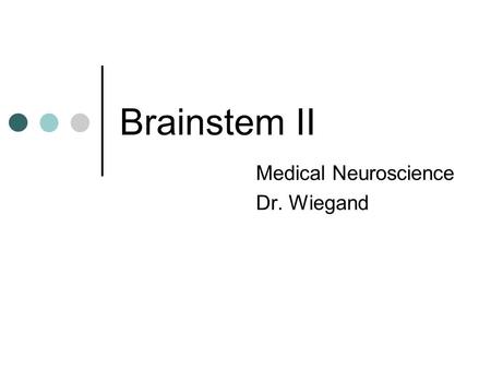 Brainstem II Medical Neuroscience Dr. Wiegand. Internal Brainstem Cranial nerve nuclei Location of selected tracts Reticular formation.