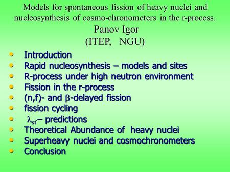 Introduction Introduction Rapid nucleosynthesis – models and sites Rapid nucleosynthesis – models and sites R-process under high neutron environment R-process.