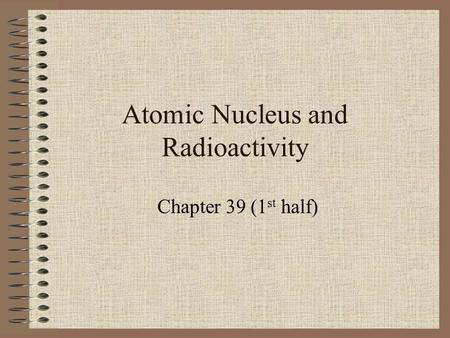 Atomic Nucleus and Radioactivity