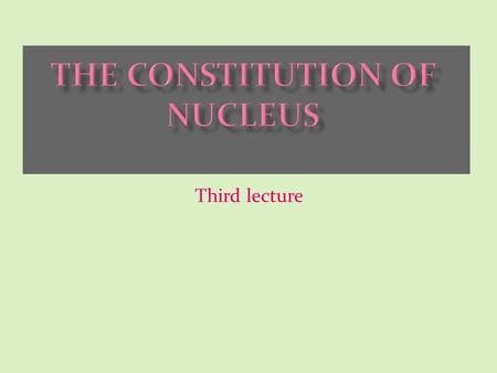 The constitution of nucleus