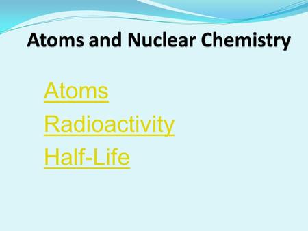 Atoms and Nuclear Chemistry