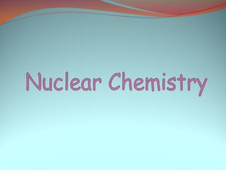 Nuclear Chemistry.