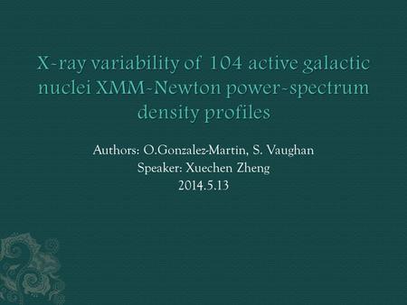 Authors: O.Gonzalez-Martin, S. Vaughan Speaker: Xuechen Zheng 2014.5.13.