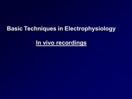 Basic Techniques in Electrophysiology