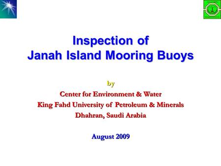 Inspection of Janah Island Mooring Buoys by Center for Environment & Water King Fahd University of Petroleum & Minerals Dhahran, Saudi Arabia August 2009.