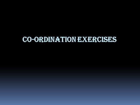 Co-ordination Exercises