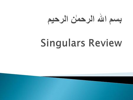  All the nouns in Arabic are either Masculine or Feminine.