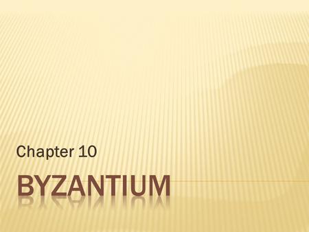 Chapter 10.  Great location  Constantinople=capital in 340 C.E. (kept name until controlled by Ottoman Turks in 1453 C.E. when it was renamed Istanbul)