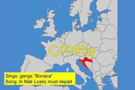 Sings: gangs “Bonaca” Song: In Mali Losinj must depart.