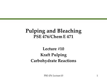 Pulping and Bleaching PSE 476/Chem E 471