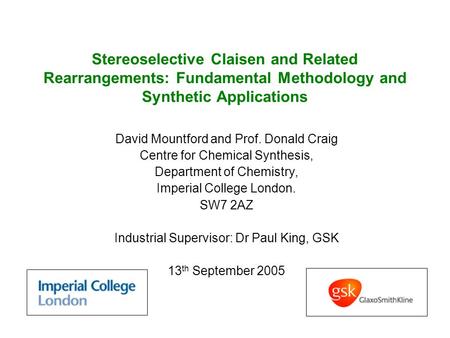 Stereoselective Claisen and Related Rearrangements: Fundamental Methodology and Synthetic Applications David Mountford and Prof. Donald Craig Centre for.