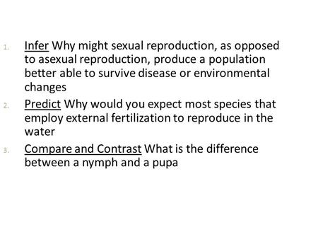 Infer Why might sexual reproduction, as opposed to asexual reproduction, produce a population better able to survive disease or environmental changes.