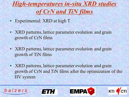 High-temperatures in-situ XRD studies of CrN and TiN films Experimental: XRD at high T Experimental: XRD at high T XRD patterns, lattice parameter evolution.