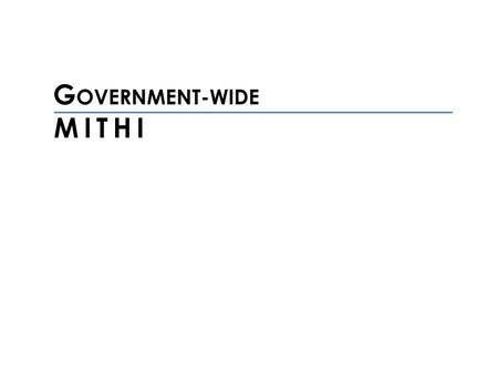 G OVERNMENT-WIDE EDIUM-TERM NFORMATION AND COMMUNICATIONS ECHNOLOGY ARMONIZATION NITIATIVE MITHI.