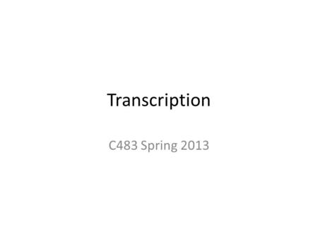 Transcription C483 Spring 2013. 1. RNA Polymerase A.Polymerizes RNA in a 3’  5’ direction. B.Has 3’  5’ exonuclease activity C.Has 5’  3’ exonuclease.