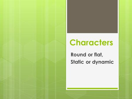 Round or flat, Static or dynamic