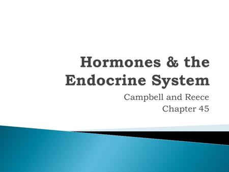 Campbell and Reece Chapter 45.  body‘s long-distance regulators  molecules secreted into ECF  circulate thru body  communicate regulatory messages.