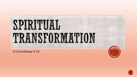 2 Corinthians 3:18.  But we all, with open face beholding as in a glass the glory of the Lord, are changed into the same image from glory to glory, even.