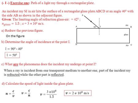 A) Redraw the previous figure. b) Determine the angle of incidence at the point I. c) What are the phenomena does the incident ray undergo at point I?