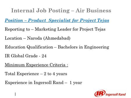 Position – Product Specialist for Project Tejas Reporting to – Marketing Leader for Project Tejas Location – Naroda (Ahmedabad) Education Qualification.