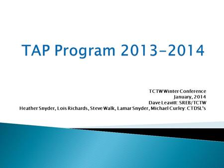 TCTW Winter Conference January, 2014 Dave Leavitt: SREB/TCTW Heather Snyder, Lois Richards, Steve Walk, Lamar Snyder, Michael Curley: CTDSL’s.