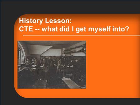 History Lesson: CTE -- what did I get myself into?