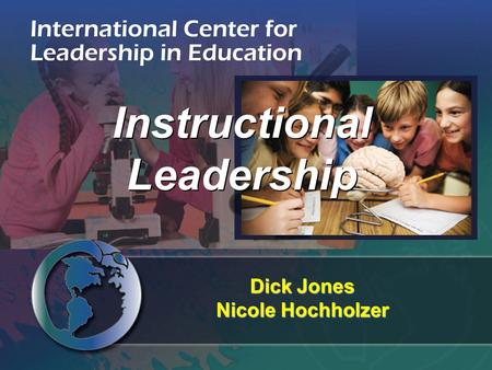 Instructional Leadership Dick Jones Nicole Hochholzer.