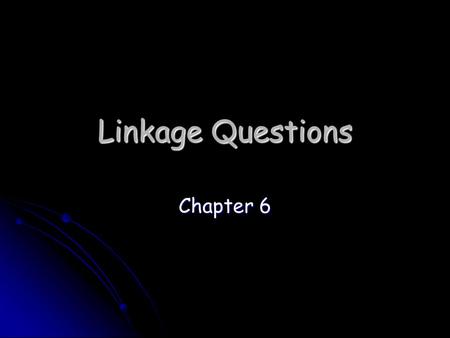 Linkage Questions Chapter 6. Questions 1 Genetic recombination occurs during crossing over in Meiosis I. When two homologous chromosomes form chiasma.