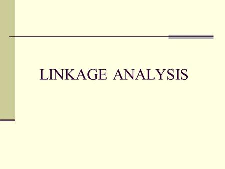 LINKAGE ANALYSIS.