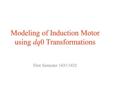 Modeling of Induction Motor using dq0 Transformations