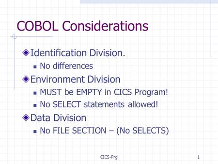 COBOL Considerations Identification Division. Environment Division