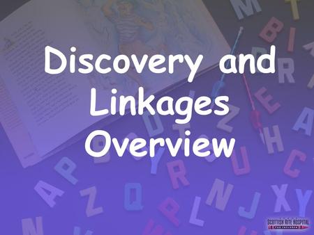 Discovery and Linkages Overview. Rationale for the Multisensory Introduction of a Grapheme 1. To use all sensory pathways to reinforce weak memory patterns.