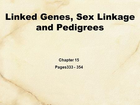 Linked Genes, Sex Linkage and Pedigrees