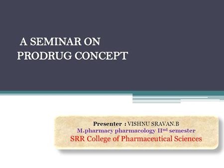 A SEMINAR ON PRODRUG CONCEPT