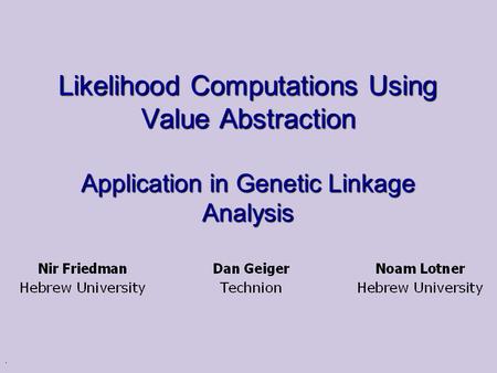 .. Likelihood Computation  Given a Bayesian network and evidence e, compute P( e ) Sum over all possible values of unobserved variables Bet1Die Win1.