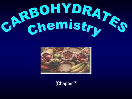 (Chapter 7). - Overview - Classification and Structure of Carbohydrates : A) Isomers and epimers B) Enantiomers 1 st Lecture: Pages : 83 - 84.