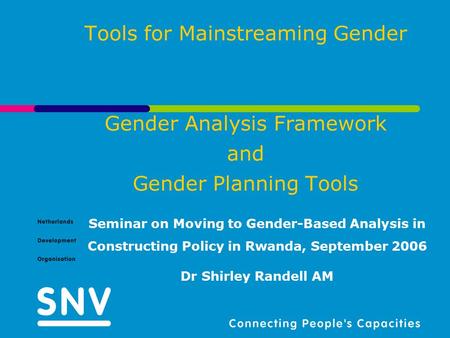 Tools for Mainstreaming Gender Gender Analysis Framework and Gender Planning Tools Seminar on Moving to Gender-Based Analysis in Constructing Policy in.