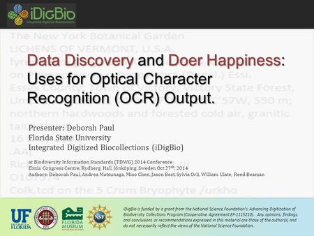 IDigBio is funded by a grant from the National Science Foundation’s Advancing Digitization of Biodiversity Collections Program (Cooperative Agreement EF-1115210).