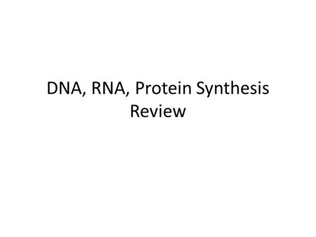 DNA, RNA, Protein Synthesis Review. 1. 2. 3. And 4.